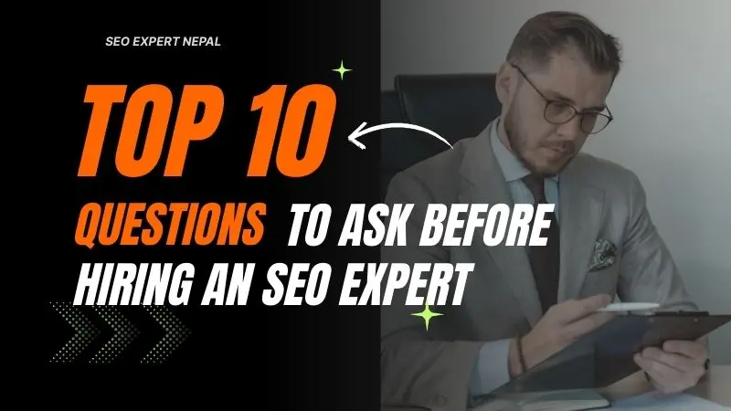 Top 10 Questions to Ask Before Hiring an SEO Expert